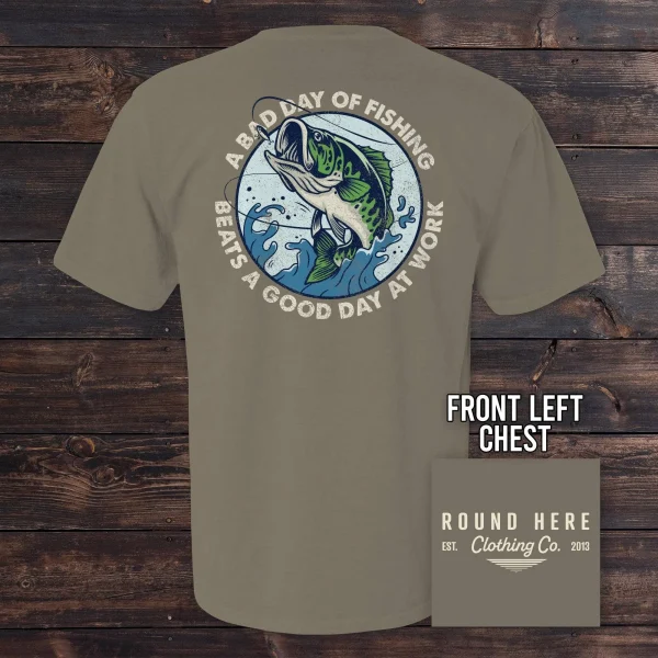 'Round Here Clothing A Bad Day of Fishing